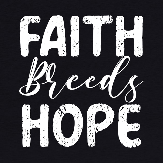 Faith Breeds Hope by mo designs 95